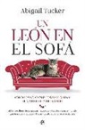 Abigail Tucker - Un león en el sofá : cómo los gatos nos domesticaron y se apoderaron del mundo