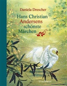 Hans  Christian Andersen, Daniela Drescher, Daniela Drescher - Hans Christian Andersens schönste Märchen