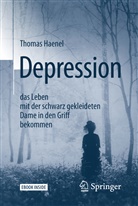Thomas Haenel - Depression - das Leben mit der schwarz gekleideten Dame in den Griff bekommen