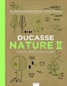 Alain Ducasse, Pa Neyrat, Paule Neyrat, Christoph Saintagne, Christophe Saintagne - Ducasse Nature. Bd.2