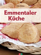 Fritz Gfeller - Emmentaler Küche