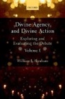 William J. Abraham, William J. (Albert Cook Outler Professor Abraham, William J. (Albert Cook Outler Professor of Wesley Studies Abraham, Abraham William J. - Divine Agency and Divine Action, Volume I
