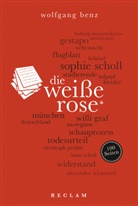 Wolfgang Benz - Die Weiße Rose