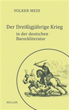 Volker Meid - Der Dreißigjährige Krieg in der deutschen Barockliteratur
