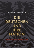Andreas Fahrmeir - Die Deutschen und ihre Nation