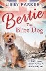 Libby Parker, Parker Libby - Bertie the Blitz Dog