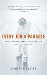 John Van Sloten - Every Job a Parable