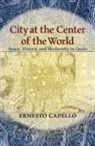 Ernesto Capello - City at the Center of the World