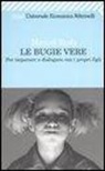Marcel Rufo - Le bugie vere. Per imparare a dialogare con i propri figli