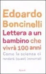 Edoardo Boncinelli - Lettera a un bambino che vivrà fino a 100 anni