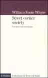 William F. Whyte, M. Ciacci - Street corner society. Uno slum italo-americano