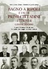 Roberto Lasciarrea, Anna L. Roma - Bagno a Ripoli e i suoi primi cittadini 1773-2014. Canone inverso. Sindaci, podestà, gonfalonieri. Cronache, personaggi, curiosità, aneddoti