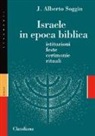 J. Alberto Soggin - Israele in epoca biblica. Istituzioni, feste, cerimonie, rituali