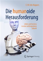Küppers, E W Udo Küppers, E. W. Udo Küppers, E.W. Udo Küppers - Die humanoide Herausforderung