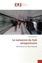 Thomas Morineau - La naissance du hub aéroportuaire