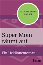 Melanie Lynne Hauser - Super Mom räumt auf