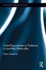 Kevin Carnahan, Kevin (Central Methodist University Carnahan - From Presumption to Prudence in Just-War Rationality