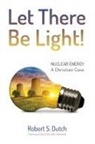 Robert S Dutch, Robert S. Dutch - Let There Be Light!
