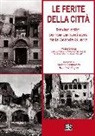 R. Callegari, S. Gambarotto - Le ferite della città. Treviso sotto i bombardamenti aerei della grande guerra