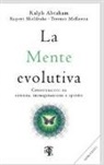 Ralph Abraham, Terence Mckenna, Rupert Sheldrake - La mente evolutiva. Conversazioni su scienza, immaginazione e spirito