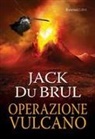 Jack du Brul - Operazione vulcano