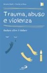 Cecilia La Rosa, Antonio Onofri - Trauma, abuso e violenza. Andare oltre il dolore