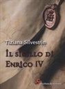 Tiziana Silvestrin - Il sigillo di Enrico IV