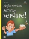 Alex Woolf, D. Antram - Meglio non vivere senza verdure!