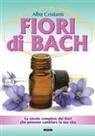 Alba Costanti - Fiori di Bach. Le tavole complete dei fiori che possono cambiare la tua vita