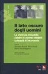 A. Bozzoli, M. Merelli, M. G. Ruggerini - Il lato oscuro degli uomini. La violenza maschile contro le donne: modelli culturali di intervento