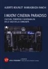 Alberto Bourlot, Mariagrazia Fanchi - I nuovi cinema paradiso. Cultura, territori e sostenibilità delle Sale della comunità