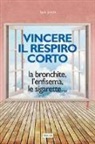 Tom Smith - Vincere il respiro corto. La bronchite, l'enfisema, le sigarette