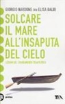 Elisa Balbi, Giorgio Nardone - Solcare il mare all'insaputa del cielo. Lezioni sul cambiamento terapeutico
