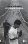 Colin Thubron - Oltre la muraglia. Un viaggio in Cina
