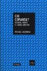 Michael S. Gazzaniga - Chi comanda? Scienza, mente e libero arbitrio