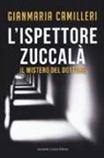 Gianmaria Camilleri - Il mistero del dottore. L'ispettore Zuccalà