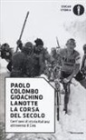 Paolo Colombo, Gioachino Lanotte - La corsa del secolo. Cent'anni di storia italiana attraverso il Giro
