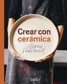 Maria Skärlund - Crear con cerámica : principios básicos, técnicas, proyectos e inspiración