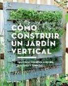 Martín Staffler - Cómo construir un jardín vertical : ideas para pequeños jardines, balcones y terrazas