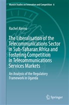 Rachel Alemu - The Liberalisation of the Telecommunications Sector in Sub-Saharan Africa and Fostering Competition in Telecommunications Services Markets