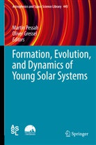 Gressel, Gressel, Oliver Gressel, Marti Pessah, Martin Pessah - Formation, Evolution, and Dynamics of Young Solar Systems