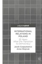 Jace Czaputowicz, Jacek Czaputowicz, Anna Wojciuk - International Relations in Poland
