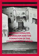 Migue Bandeira Jerónimo, Miguel Bandeira Jerónimo, Miguel Bandeira Jerónimo, José Pedro Monteiro, Pedro Monteiro, Pedro Monteiro - Internationalism, Imperialism and the Formation of the Contemporary World
