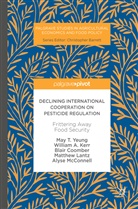 Blair Coomber, Blair et al Coomber, William Kerr, William A Kerr, William A. Kerr, Matthew Lantz... - Declining International Cooperation on Pesticide Regulation
