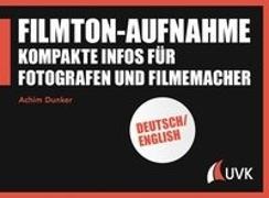 Achim Dunker - Filmton-Aufnahme - Kompakte Infos für Fotografen und Filmemacher
