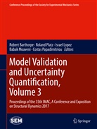 Robert Barthorpe, Israel Lopez, Israel Lopez et al, Babak Moaveni, Costas Papadimitriou, Rolan Platz... - Model Validation and Uncertainty Quantification, Volume 3