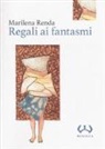 Marilena Renda - Regali ai fantasmi