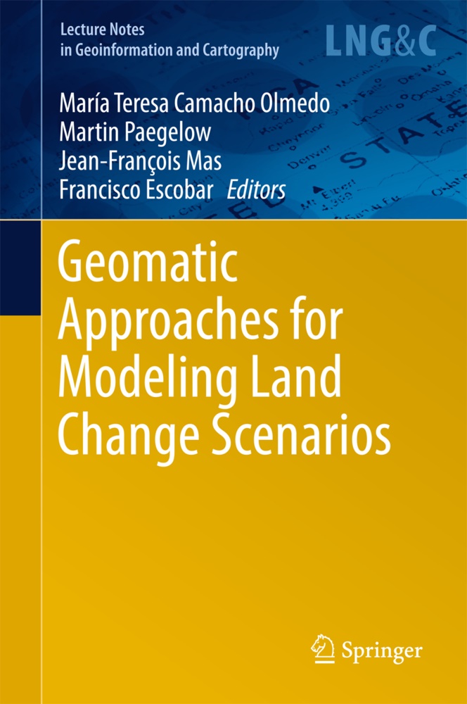 María Teresa Camacho Olmedo, Francisco Escobar, Jean-François Mas, Jean-François Mas et al, Marti Paegelow, … - Geomatic Approaches for Modeling Land Change Scenarios A Review and Comparison of Modeling Techniques