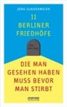 Jörg Sundermeier, Kristine Listau - 11 Berliner Friedhöfe, die man gesehen haben muss, bevor man stirbt