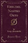 Luigi Pirandello - Erba del Nostro Orto (Classic Reprint)